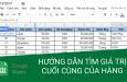 HƯỚNG DẪN CÁCH TÌM GIÁ TRỊ CUỐI CÙNG CỦA MỖI HÀNG TRONG EXCEL, GOOGLE SHEETS